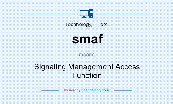 What does smaf mean? It stands for Signaling Management Access Function
