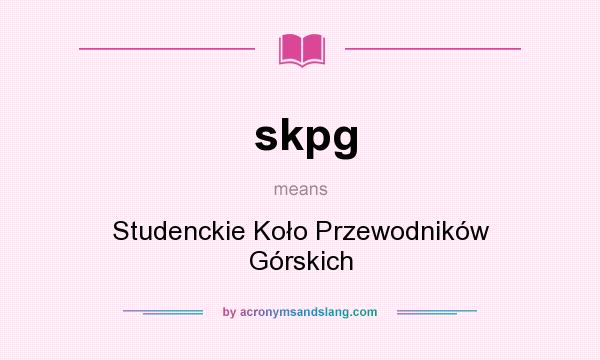 What does skpg mean? It stands for Studenckie Koło Przewodników Górskich