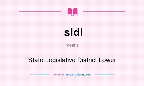 What does sldl mean? It stands for State Legislative District Lower