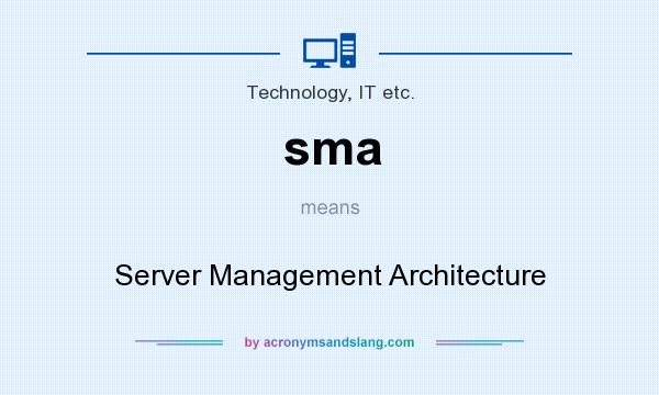 What does sma mean? It stands for Server Management Architecture