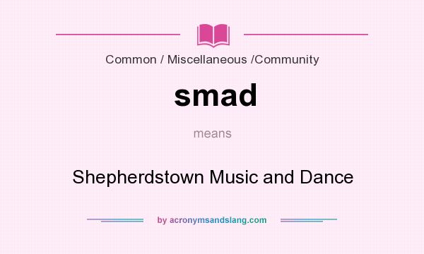 What does smad mean? It stands for Shepherdstown Music and Dance