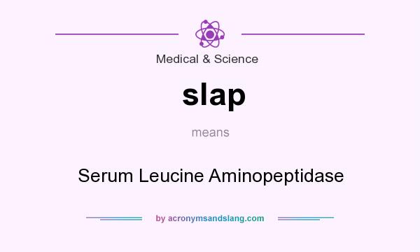 What does slap mean? It stands for Serum Leucine Aminopeptidase