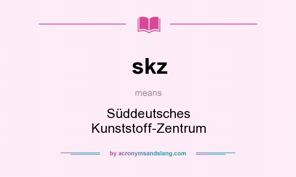 What does skz mean? It stands for Süddeutsches Kunststoff-Zentrum