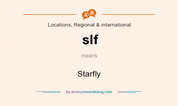 What does slf mean? It stands for Starfly