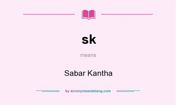 What does sk mean? It stands for Sabar Kantha