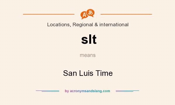 What does slt mean? It stands for San Luis Time