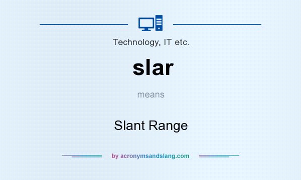 What does slar mean? It stands for Slant Range