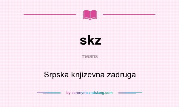 What does skz mean? It stands for Srpska knjizevna zadruga