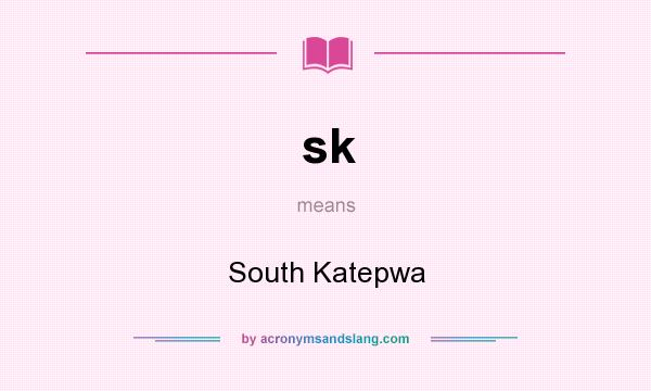 What does sk mean? It stands for South Katepwa