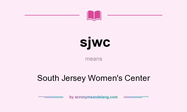 What does sjwc mean? It stands for South Jersey Women`s Center