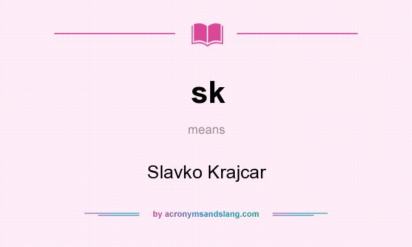 What does sk mean? It stands for Slavko Krajcar