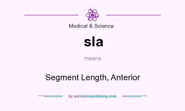What does sla mean? It stands for Segment Length, Anterior