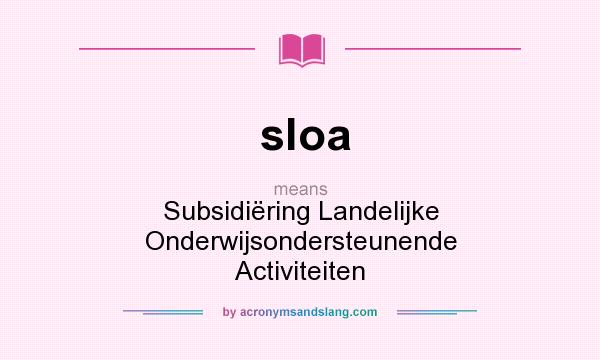 What does sloa mean? It stands for Subsidiëring Landelijke Onderwijsondersteunende Activiteiten