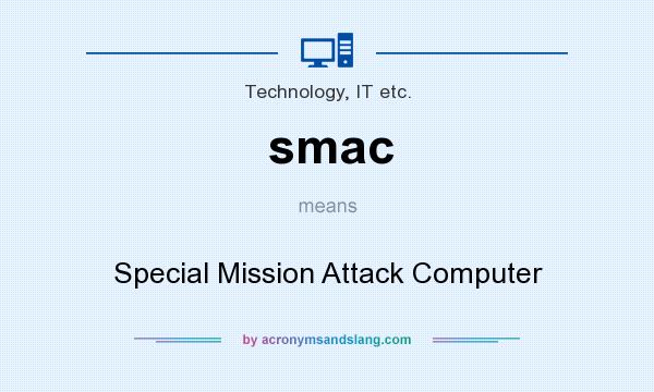 What does smac mean? It stands for Special Mission Attack Computer