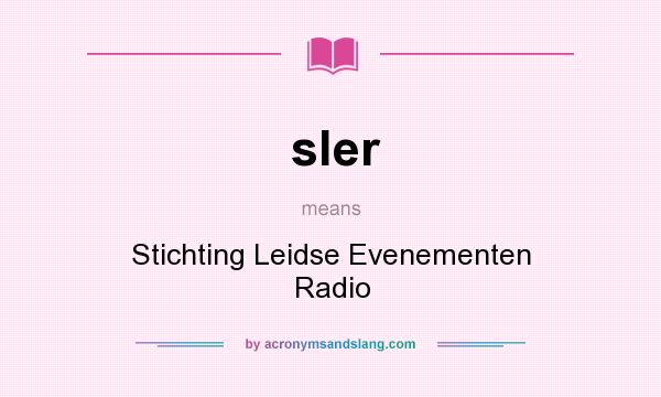 What does sler mean? It stands for Stichting Leidse Evenementen Radio