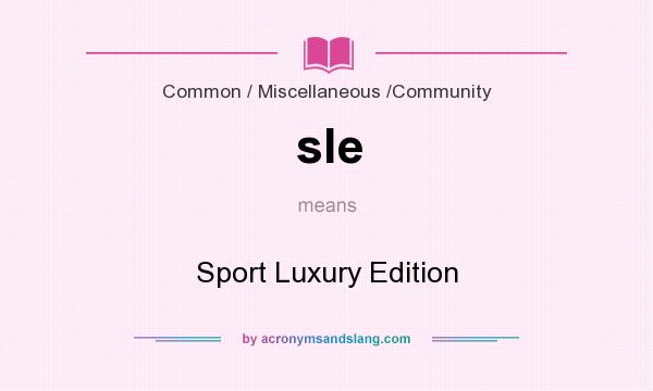 What does sle mean? It stands for Sport Luxury Edition
