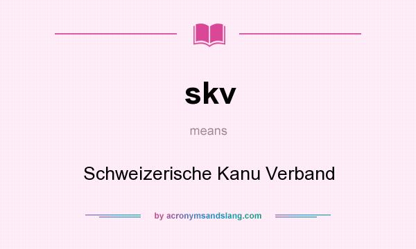 What does skv mean? It stands for Schweizerische Kanu Verband