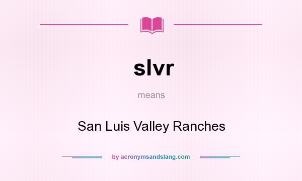 What does slvr mean? It stands for San Luis Valley Ranches