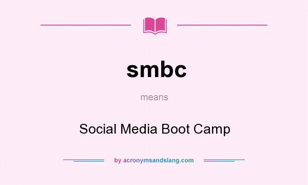 What does smbc mean? It stands for Social Media Boot Camp