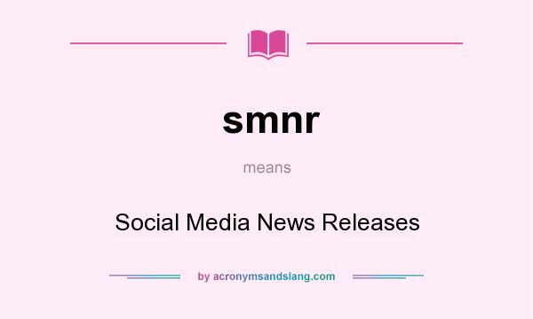 What does smnr mean? It stands for Social Media News Releases