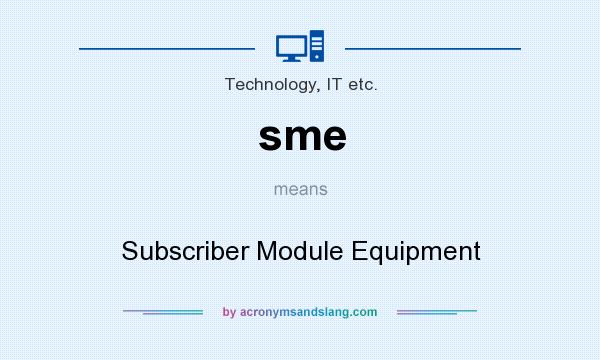 What does sme mean? It stands for Subscriber Module Equipment