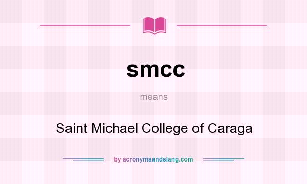 What does smcc mean? It stands for Saint Michael College of Caraga