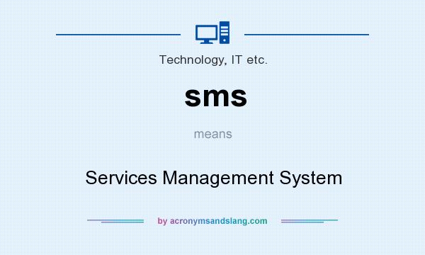 What does sms mean? It stands for Services Management System