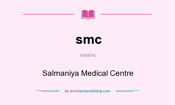 What does smc mean? It stands for Salmaniya Medical Centre