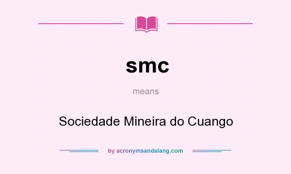 What does smc mean? It stands for Sociedade Mineira do Cuango