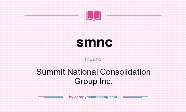 What does smnc mean? It stands for Summit National Consolidation Group Inc.
