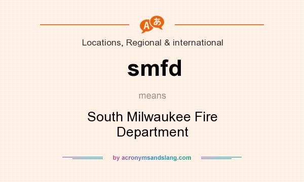 What does smfd mean? It stands for South Milwaukee Fire Department