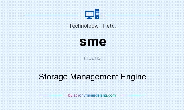 What does sme mean? It stands for Storage Management Engine
