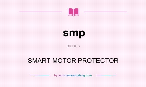 What does smp mean? It stands for SMART MOTOR PROTECTOR
