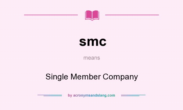 What does smc mean? It stands for Single Member Company