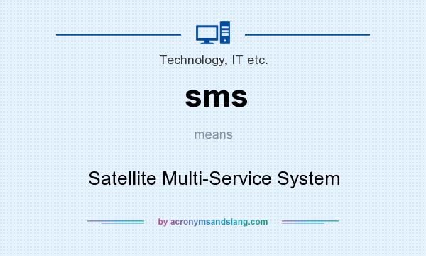 What does sms mean? It stands for Satellite Multi-Service System