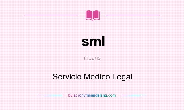 What does sml mean? It stands for Servicio Medico Legal