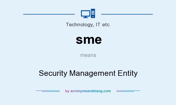 What does sme mean? It stands for Security Management Entity