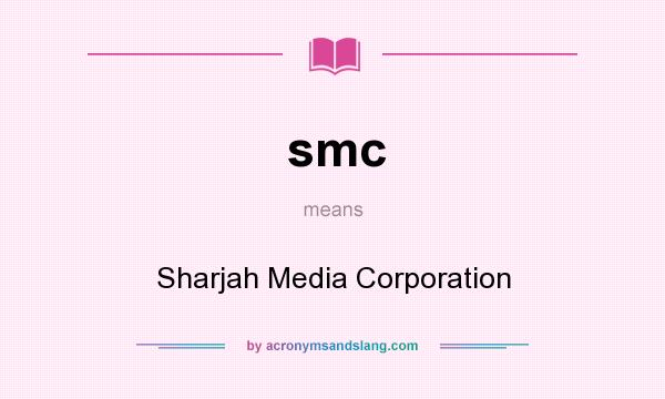 What does smc mean? It stands for Sharjah Media Corporation