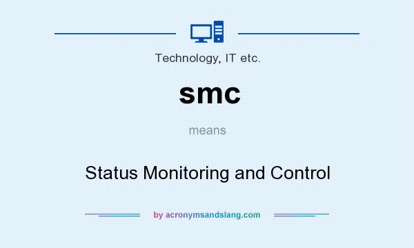 What does smc mean? It stands for Status Monitoring and Control