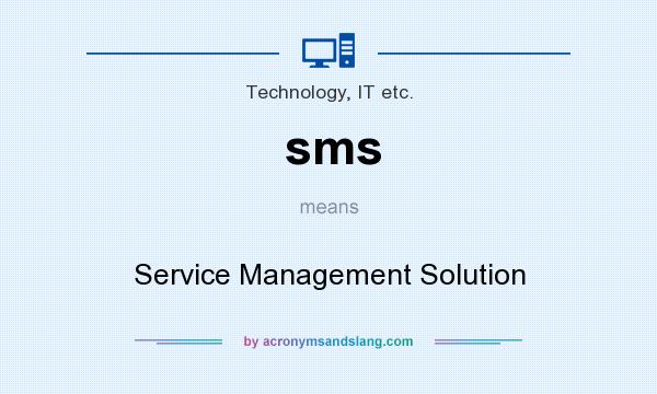 What does sms mean? It stands for Service Management Solution