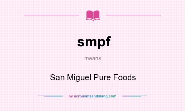 What does smpf mean? It stands for San Miguel Pure Foods