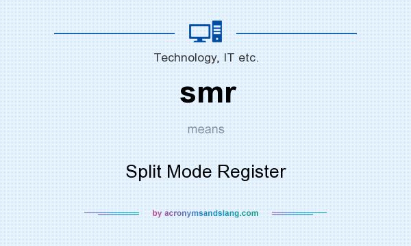 What does smr mean? It stands for Split Mode Register