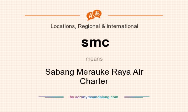 What does smc mean? It stands for Sabang Merauke Raya Air Charter