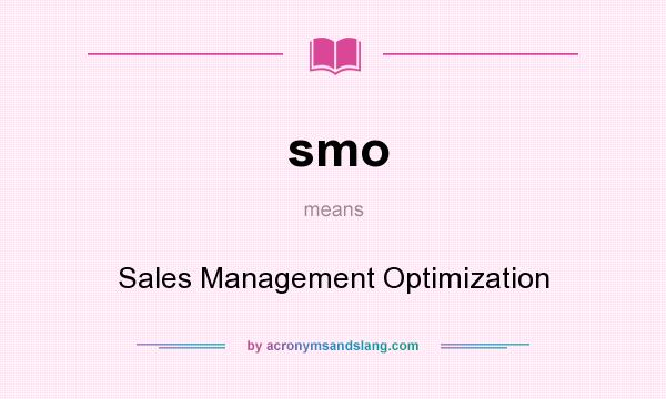 What does smo mean? It stands for Sales Management Optimization
