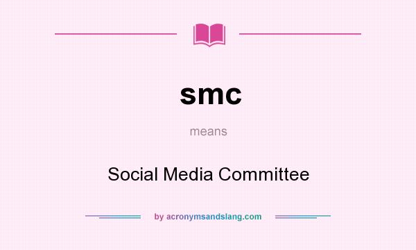 What does smc mean? It stands for Social Media Committee