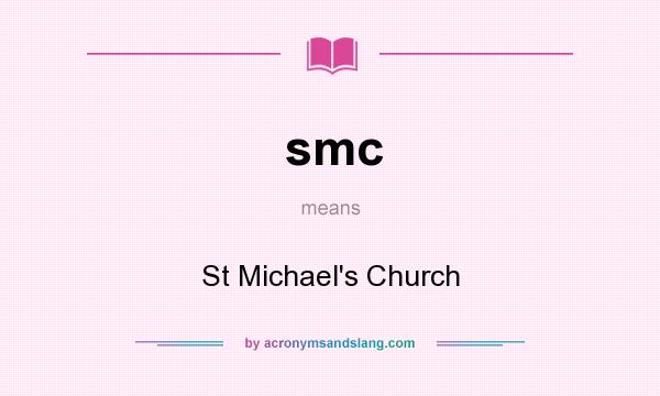 What does smc mean? It stands for St Michael`s Church