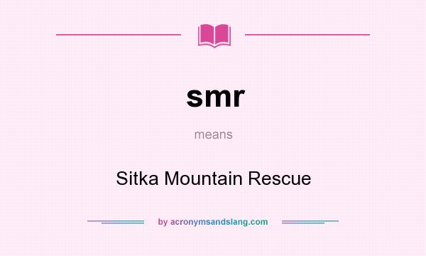 What does smr mean? It stands for Sitka Mountain Rescue