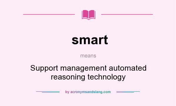 What does smart mean? It stands for Support management automated reasoning technology