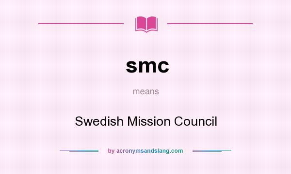 What does smc mean? It stands for Swedish Mission Council