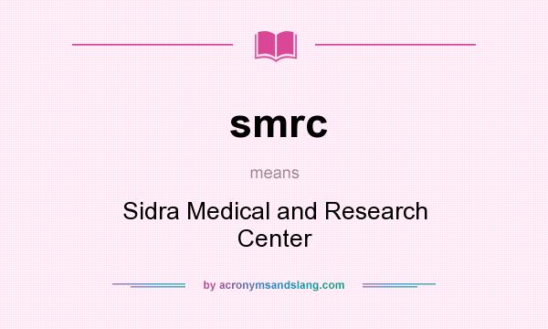 What does smrc mean? It stands for Sidra Medical and Research Center